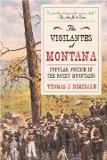 The Vigilantes of Montana: Popular Justice in the Rocky Mountains
