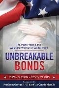 Unbreakable Bonds The Mighty Moms & Wounded Warriors of Walter Reed