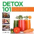 Detox 101 A 21 Day Guide to Cleansing Your Body through Juicing Exercise & Healthy Living
