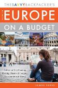 Savvy Backpackers Guide to Europe on a Budget Advice on Trip Planning Packing Hostels & Lodging Transportation & More