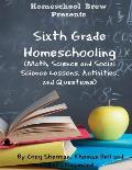 Sixth Grade Homeschooling: (Math, Science and Social Science Lessons, Activities, and Questions)