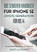 Das Senioren handbuch f?r Iphone SE (Zweite Generation) F?r IOS 14: Das Anf?nger Handbuch F?r iPhone SE