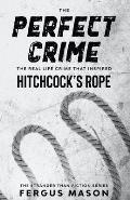 The Perfect Crime: The Real Life Crime that Inspired Hitchcock's Rope
