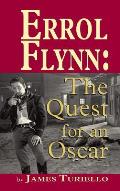 Errol Flynn: The Quest for an Oscar (hardback)