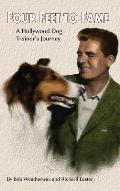 Four Feet To Fame (hardback): A Hollywood Dog Trainer's Journey