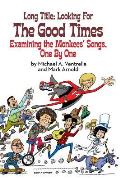 Long Title: Looking for the Good Times; Examining the Monkees' Songs, One by One (hardback)