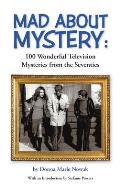Mad About Mystery: 100 Wonderful Television Mysteries from the Seventies (hardback)