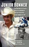 Junior Bonner: The Making of a Classic with Steve McQueen and Sam Peckinpah in the Summer of 1971 (hardback)