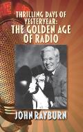 Thrilling Days of Yesteryear: The Golden Age of Radio (hardback)