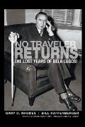 No Traveler Returns: The Lost Years of Bela Lugosi (hardback)