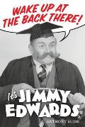 Wake Up At The Back There: It's Jimmy Edwards