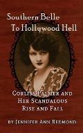 Southern Belle To Hollywood Hell: Corliss Palmer and Her Scandalous Rise and Fall (hardback)