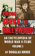 From Hell To Hollywood: An Encyclopedia of World War II Films Volume 1 (hardback)