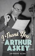 I Thank You: The Arthur Askey Story (hardback)
