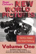 Roger Corman's New World Pictures (1970-1983): An Oral History Volume 1