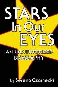 Stars In Our Eyes: An Unauthorized Biography