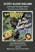 The Body Snatcher: Cold-Blooded Murder, Robert Louis Stevenson and the Making of a Horror Film Classic