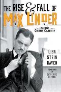 The Rise & Fall of Max Linder: The First Cinema Celebrity
