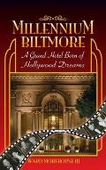 Millennium Biltmore (hardback): A Grand Hotel Born of Hollywood Dreams