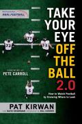 Take Your Eye Off the Ball 20 How to Watch Football by Knowing Where to Look