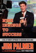 Jim Palmer Nine Innings to Success A Hall of Famers Approach to Achieving Excellence