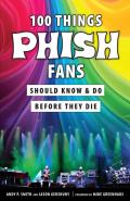 100 Things Phish Fans Should Know and Do Before They Die