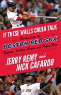 If These Walls Could Talk Boston Red Sox