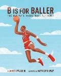 B is for Baller The Ultimate Basketball Alphabet