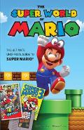 Super World of Mario The Ultimate Unofficial Guide to Super Mario