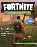 Fortnite The Essential Guide to Battle Royale & Other Survival Games