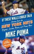 If These Walls Could Talk New York Mets Stories from the New York Mets Dugout Locker Room & Press Box