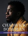 Chadwick Boseman: Forever Our King 1976-2020