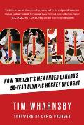 Gold How Gretzkys Men Ended Canadas 50 Year Olympic Hockey Drought