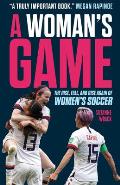 Womans Game The Rise Fall & Rise Again of Womens Soccer