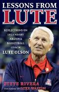 Lessons from Lute: Reflections on Legendary Arizona Basketball Coach Lute Olson