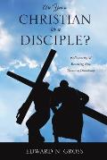 Are You a Christian or a Disciple?