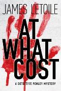 At What Cost A Detectives Penley & Newberry Mystery