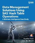 Data Management Solutions Using SAS Hash Table Operations: A Business Intelligence Case Study