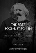 First Socialist Schism Bakunin vs Marx in the International Working Mens Association