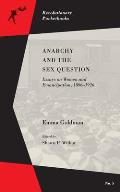 Anarchy & the Sex Question Essays on Women & Emancipation 1896 1917