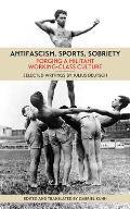 Antifascism Sports Sobriety Forging a Militant Working Class Culture