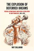 Explosion of Deferred Dreams: Musical Renaissance and Social Revolution in San Francisco, 1965-1975