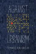 Against Urbanism