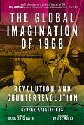 Global Imagination of 1968: Revolution and Counterrevolution
