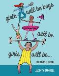 Girls Will Be Boys Will Be Girls A Coloring Book