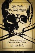 Life Under the Jolly Roger Reflections on Golden Age Piracy Second Edition