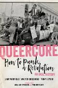 Queercore How to Punk a Revolution An Oral History