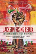 Jackson Rising Redux Lessons on Building the Future in the Present