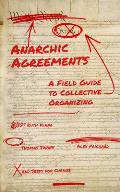 Anarchic Agreements A Field Guide to Collective Organizing