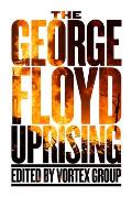 George Floyd Uprising An Anthology